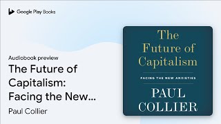 The Future of Capitalism: Facing the New… by Paul Collier · Audiobook preview