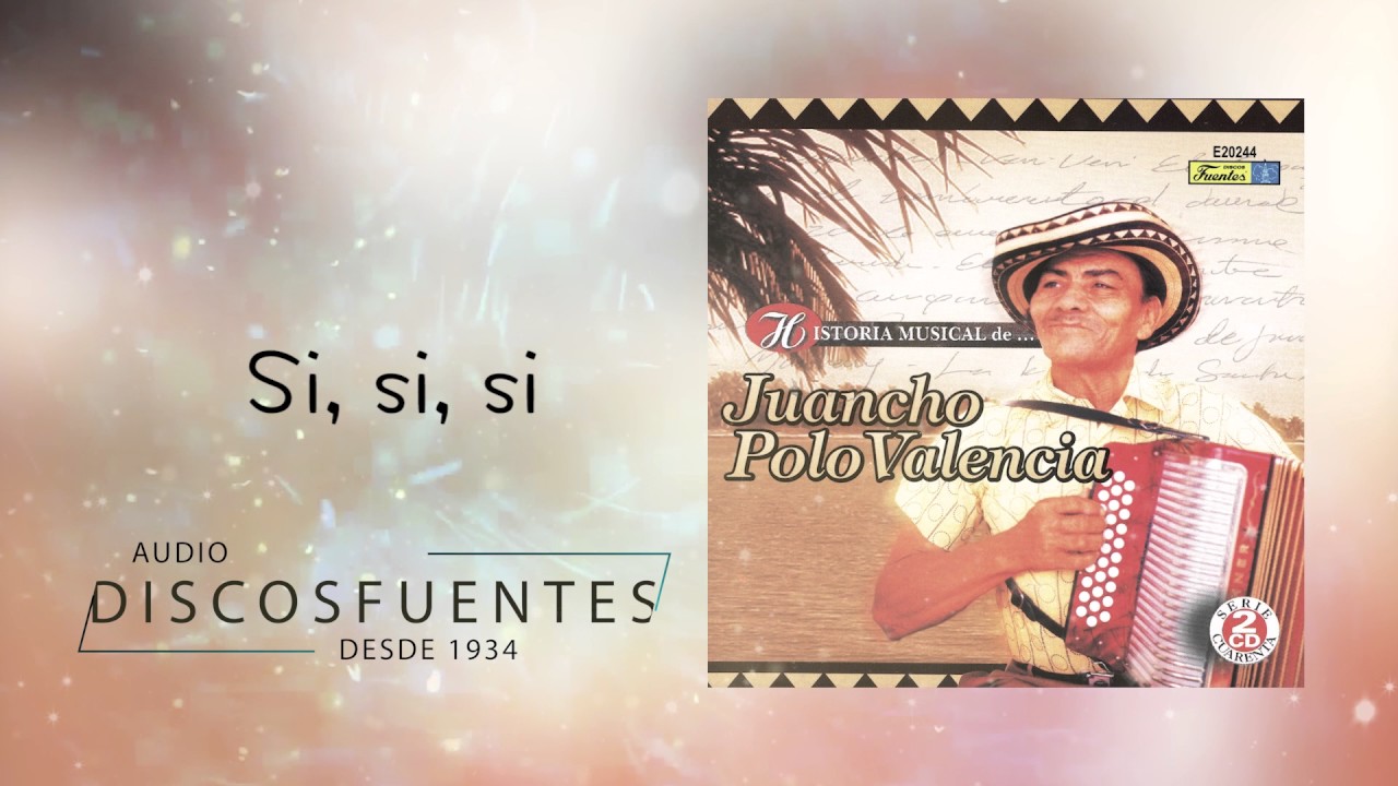 Watch Si, si, si - Juancho Polo Valencia | Discos Fuentes on YouTube Watch Si, si, si - Juancho Polo Valencia | Discos Fuentes on YouTube