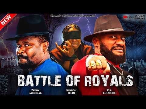 BATTLE OF ROYALS - ZUBBY MICHEAL VS YUL EDOCHIE - LATEST NIGERIAN NOLLYWOOD MOVIES 2026