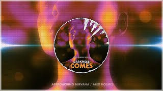 Approaching Nirvana & Alex Holmes - Darkness Comes [MP4 Stúdio Beta]