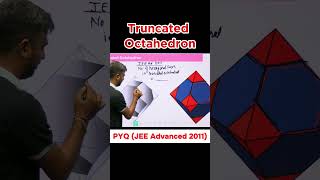 Truncated Octahedron Explained | JEE Advanced 2011 PYQ #JEEPrep #PYQ #IITEntrance