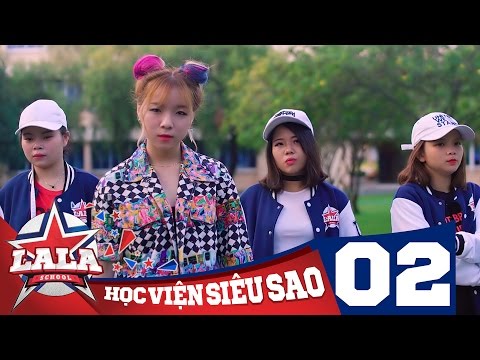 LA LA SCHOOL | TẬP 2 | Season 1 : Học Viện Siêu Sao (Phim Ca Nhạc Học Đường 2017)