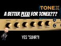 A BETTER PLEXI For Tonex?? Yes &quot;Suhr&quot;!!