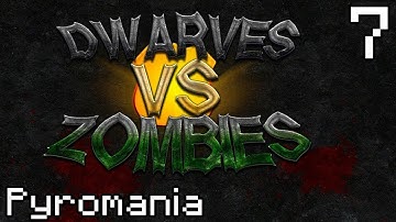 Dwarves vs Zombies [Part 7] - Pyromania