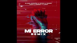 Wisin & Yandel, Eladio Carrion, Zion & Lennox, Lunay – Mi Error – (Video Lyric) Remix Letra