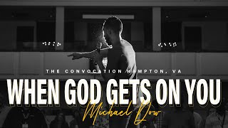 2019 Virginia Convocation | When God Gets On You | Michael Dow | Burning Ones