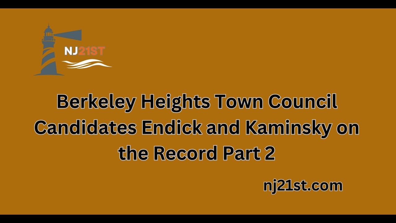 Berkeley Heights Town Council Candidates Glenn Endick and Michael Kaminsky on the Record Part 2