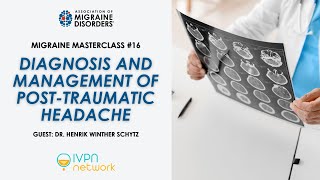 Diagnosis and Management of Post-Traumatic Headache - Migraine Master Class: Webinar 16