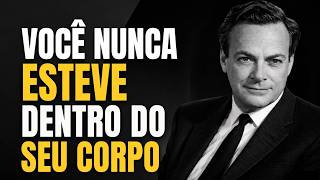 Você Não Está Dentro do Seu Corpo — A Maior Ilusão Criada Pela Consciência