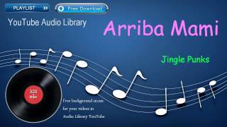 Arriba Mami Dance & Electronic Youtube Audio Library