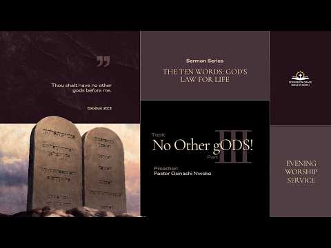 No Other gODS! Part III | Exodus 20:3 | Osinachi Nwoko
