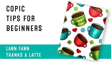 COPIC Tips for BEGINNERS | Lawn Fawn Thanks a Latte