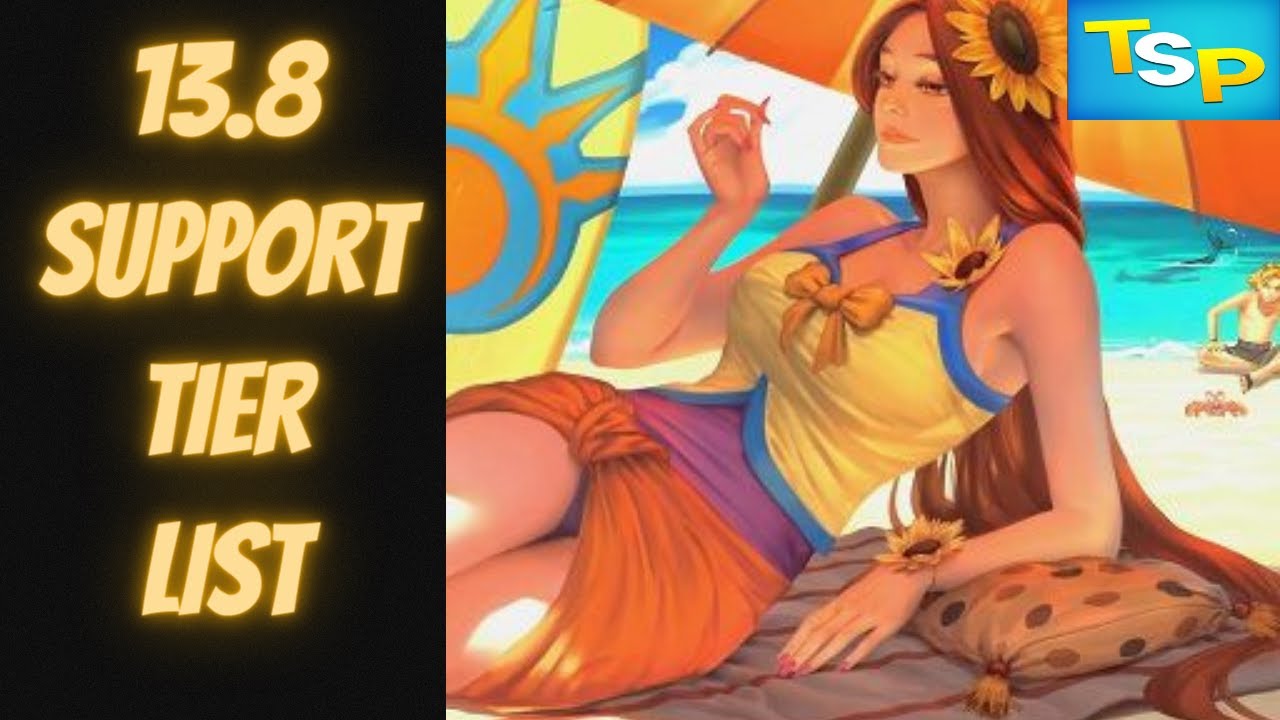 13.8 Support Tier List In-Depth -- League of Legends