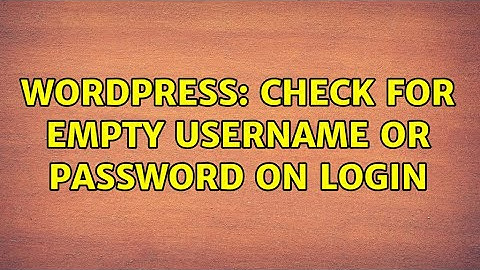 Wordpress: Check for empty username or password on login