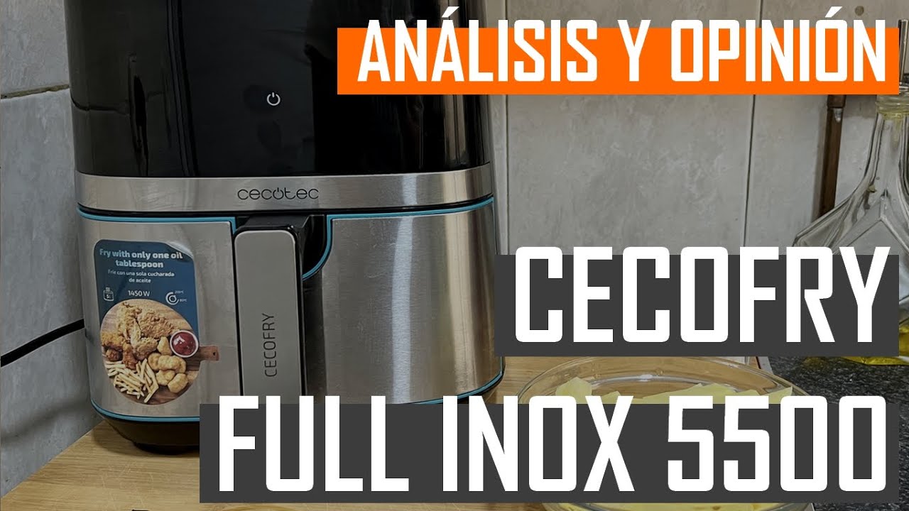 Cecotec Cecofry Full Inox 5500: análisis y opinión honesta 