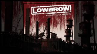 Lowbrow - Doing it all Wrong    (Full Album)