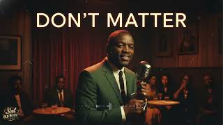 Don’t Matter (Soul - Blues) Soul Old Blues