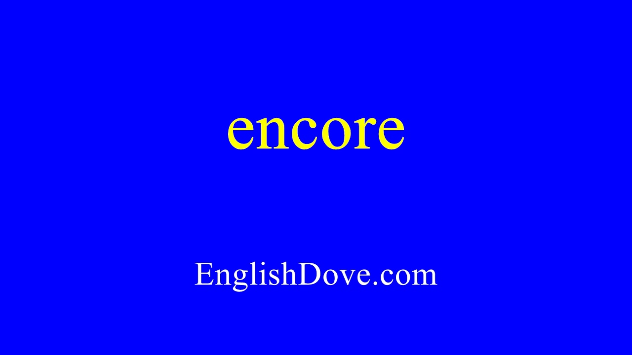 How To Pronounce Encore In American English.
