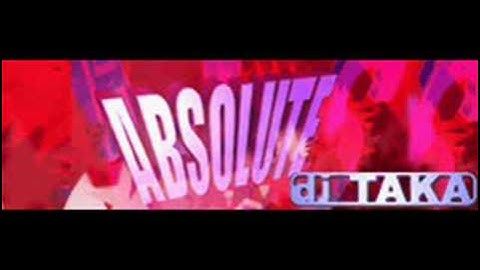 dj TAKA - 「ABSOLUTE」 {2007}
