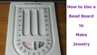 How to Use a Bead Board to Make Jewelry