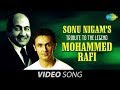 Sonu Nigam s tribute to the Legend Mohd Rafi