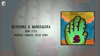 Devochka, Mandragora - Shiva Style (Henrique Camacho \u0026 Kaleb Rmx)★FREE DOWNLOAD in description★