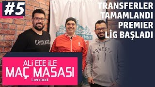 Ali Ece ile Maç Masası - 2. Sezon 5. Bölüm | Transferler Tamam, Premier Lig Başladı