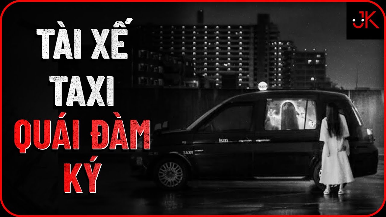 Tài xế taxi quái đàm ký | Jeftun