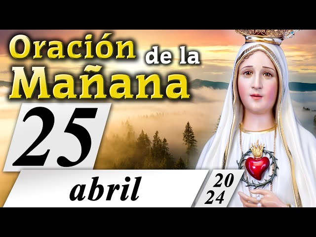 ORACIÓN DE LA MAÑANA CATÓLICA de hoy ☀️ Jueves 25 de Abril de 2024 🌞 Caballeros de la Virgen