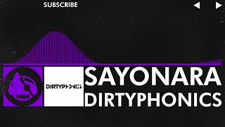 [Dubstep] - Dirtyphonics - Sayonara