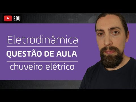 Eletrodinâmica - questão de aula: chuveiro elétrico