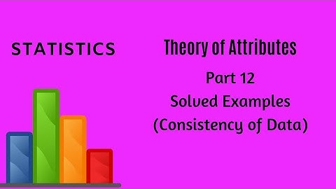 Theory of Attributes - Part 12 - Solved Examples - Statistics