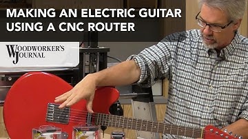 Using a CNC Router to Make an Electric Guitar