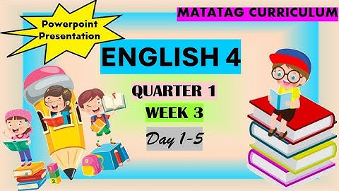 English 4 Matatag Curriculum Quarter 1 Week 3 Day 1-5