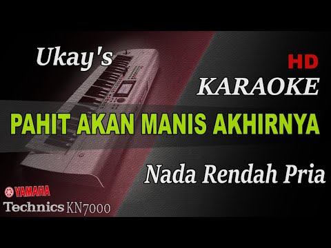 PAHIT AKAN MANIS AKHIRNYA - UKS ( NADA RENDAH PRIA ) || KARAOKE