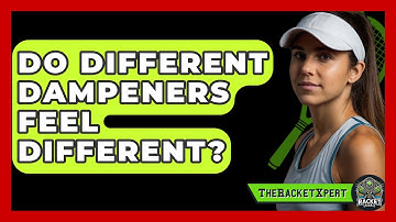 Do Different Dampeners Feel Different? - The Racket Xpert