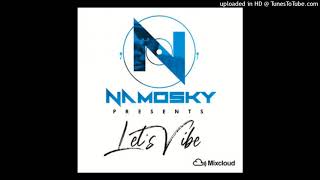 LET’S VIBE BY DJ NAMOSKY