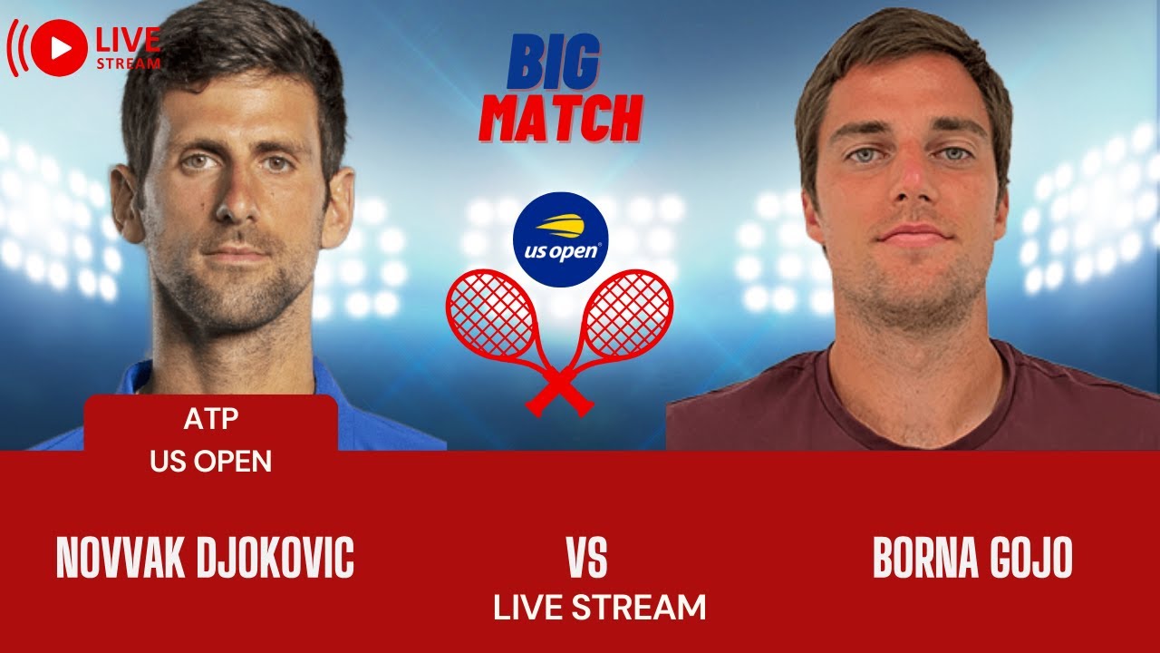 ATP LIVE NOVAK DJOKOVIC VS BORNA GOJO ATP US OPEN 2023 TENNIS PREVIEW STREAM 