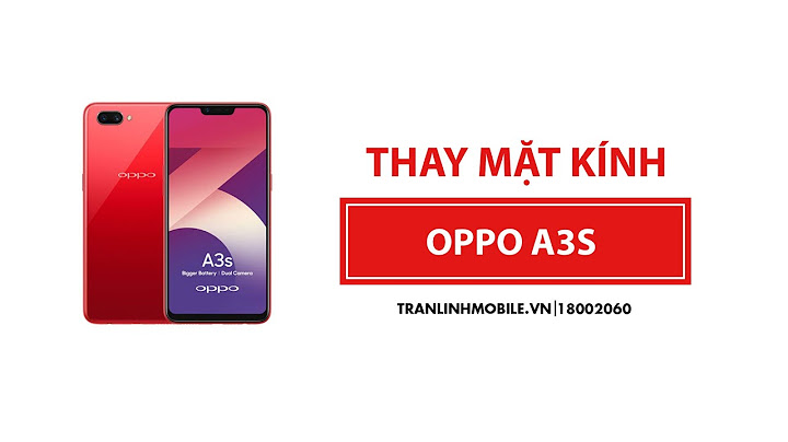 Thay mặt kính oppo a3s giá bao nhiêu năm 2024