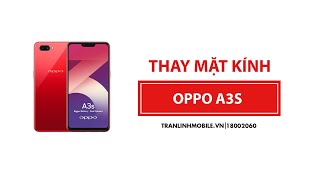 Ép kính, thay màn hình Oppo A3S