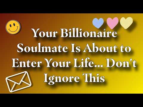 Your Billionaire Soulmate Is About to Enter Your Life... Don't Ignore This