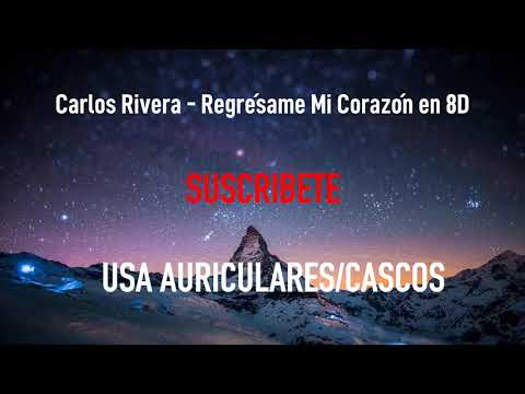 Carlos Rivera - Regrésame Mi Corazón | MÚSICA EN 8D