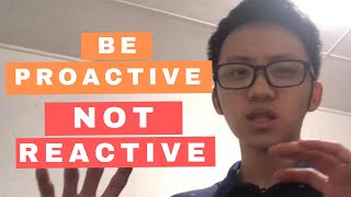 BE PROACTIVE, NOT REACTIVE | SIMPLE GUIDE