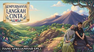Download lagu Sempurnanya Langkah Cinta Eps.2 - Iyang Apriliansyah | Audio
