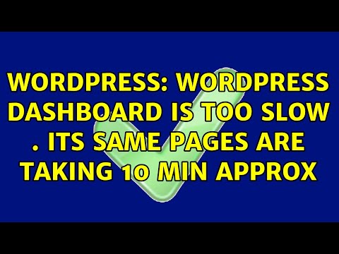 Wordpress: wordpress dashboard is too slow . its same pages are taking 10 min approx