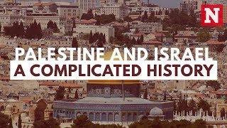 Palestine and Israel: A Complicated History