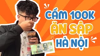 CẦM 100K ĂN SẬP HÀ NỘI //Cầm 100k ăn gì ở Hà Nội? Cùng theo dõi Ăn Sập Hà Nội nhé! // Ăn Sập Hà Nội