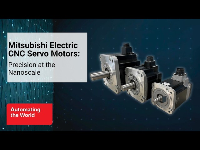 Mitsubishi Electric CNC Servo Motors: Precision at the Nanoscale