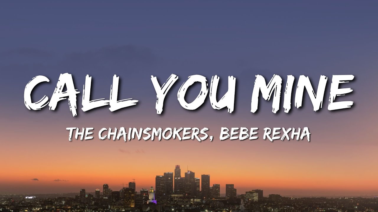 The Chainsmokers, Bebe Rexha - Call You Mine (Lyrics) - YouTube