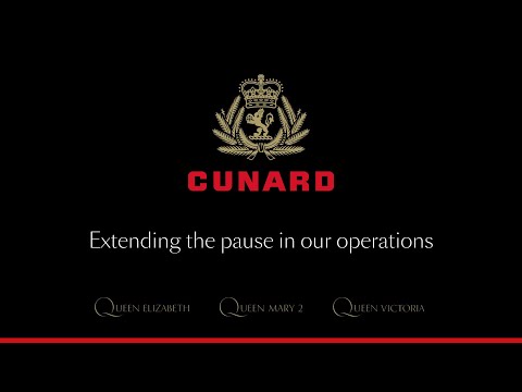 Cunard Announces Extension to Pause in Operations.